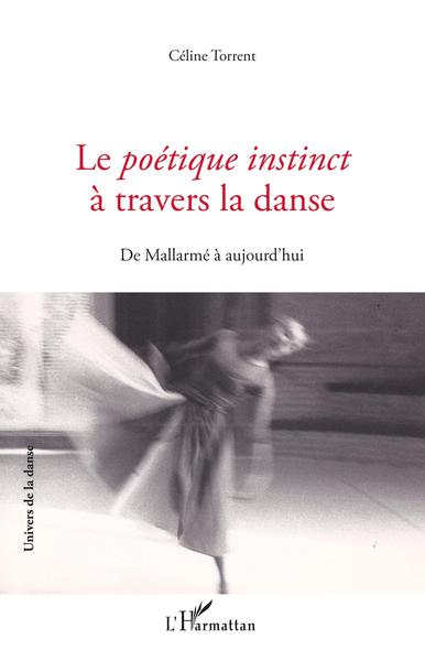 Le Poétique instinct à travers la danse, De Mallarmé à aujourd'hui (9782343186290-front-cover)