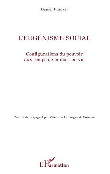 L'eugénisme social, Configurations du pouvoir aux temps de la mort en vie (9782343157559-front-cover)