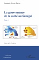 La gouvernance de la santé au Sénégal Tome 1 (9782343165424-front-cover)