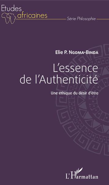 L'essence de l'Authenticité, Une éthique du désir d'être (9782343130729-front-cover)
