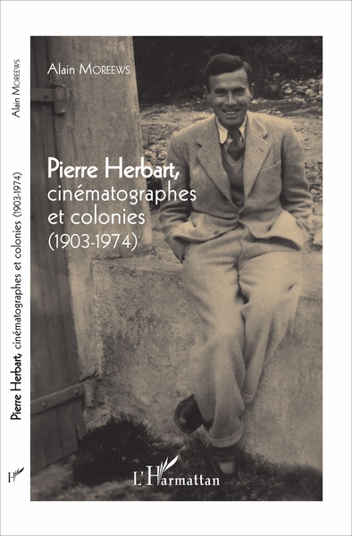 Pierre Herbart, cinématographes et colonies, (1903 - 1974) (9782343112251-front-cover)