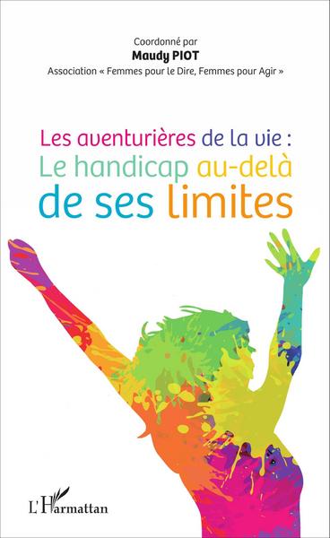 Les aventurières de la vie :, Le handicap au-delà de ses limites (9782343109015-front-cover)