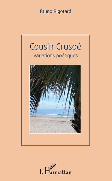 Cousin Crusoé, Variations poétiques (9782343141596-front-cover)