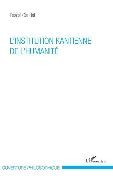 L'institution kantienne de l'humanité (9782343131153-front-cover)