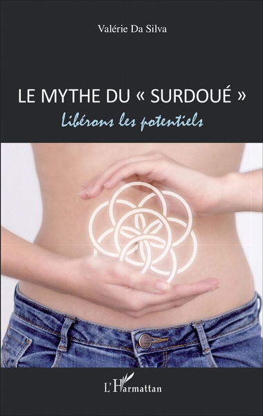 Le mythe du "surdoué", Libérons les potentiels (9782343107080-front-cover)