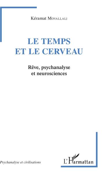 Le temps et le cerveau, Rêve, psychanalyse et neurosciences (9782343135243-front-cover)
