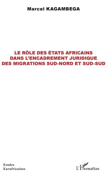 Le rôle des États africains dans l'encadrement juridique des migrations sud-nord et sud-sud (9782343197760-front-cover)