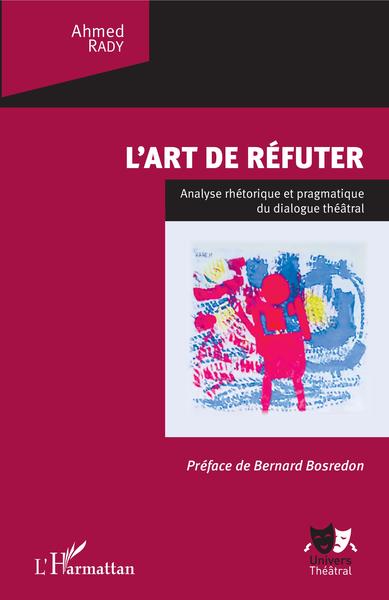 L'art de réfuter, Analyse rhétorique et pragmatique du dialogue théâtral (9782343113517-front-cover)