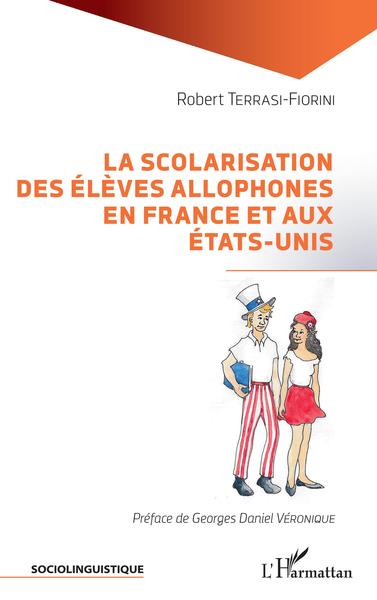La scolarisation des élèves allophones en France et aux États-Unis (9782343106786-front-cover)
