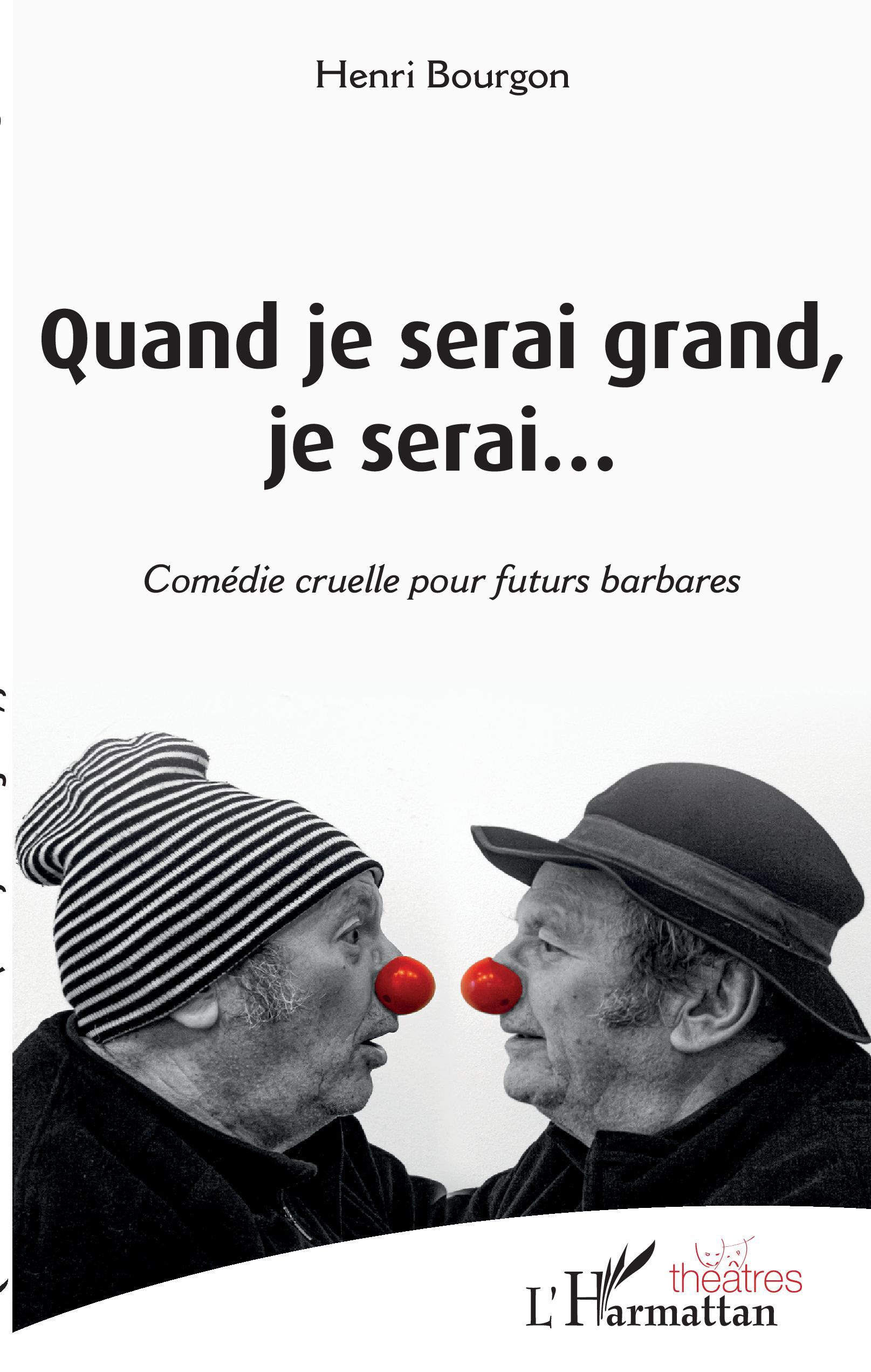 Quand je serai grand, je serai..., Comédie cruelle pour futurs barbares (9782343199757-front-cover)