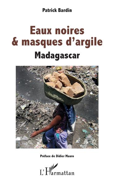 Eaux noires & masques d'argile, Madagascar (9782343144603-front-cover)