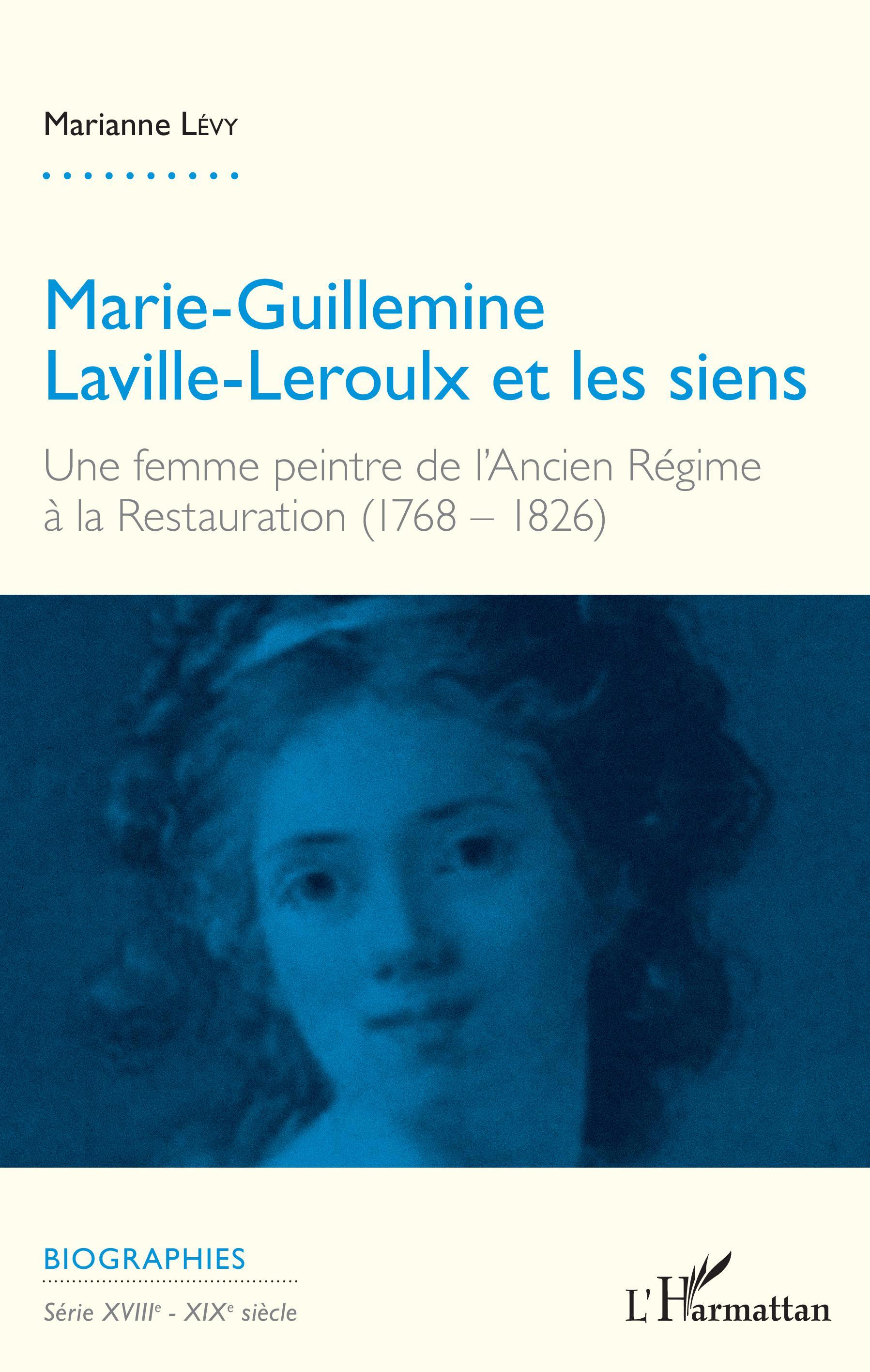 Marie-Guillemine Laville-Leroulx et les siens, Une femme peintre de l'Ancien régime à la Restauration (1768-1826) (9782343140568-front-cover)