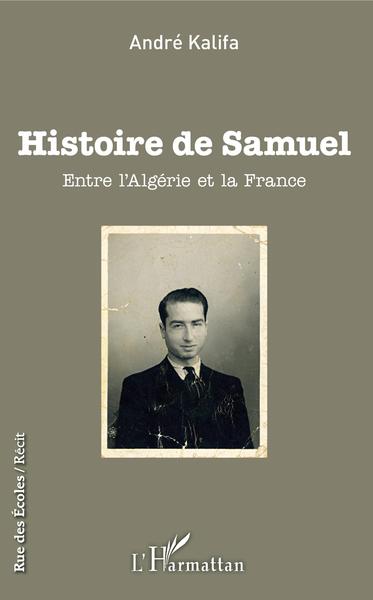 Histoire de Samuel, Entre l'Algérie et la France (9782343162102-front-cover)