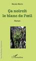 Ça noircit le blanc de l'oeil, Roman (9782343133935-front-cover)