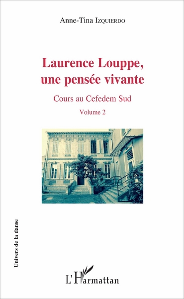 Laurence Louppe, une pensée vivante, Cours au Cefedem Sud - Volume 2 (9782343113500-front-cover)