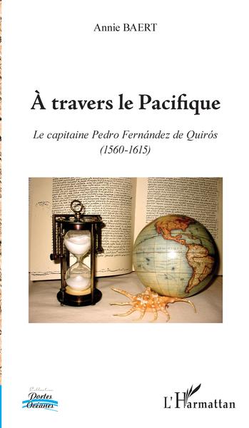 A travers le Pacifique, Le capitaine Pedro Fernández de Quirós - (1560-1615) (9782343141602-front-cover)
