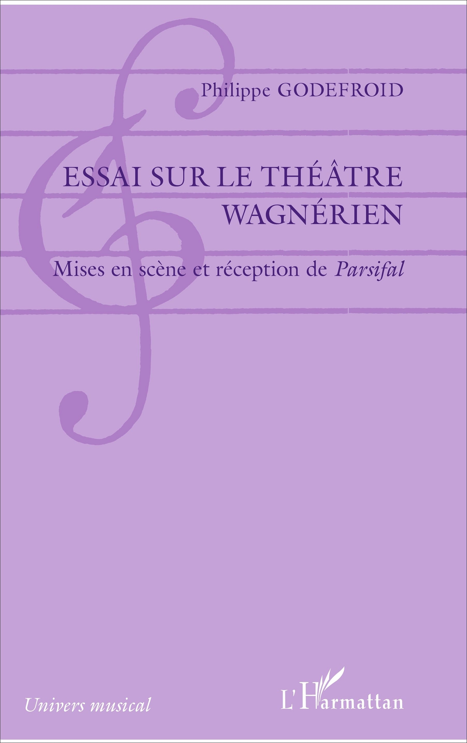 Essai sur le théâtre wagnérien, Mises en scène et réception de Parsifal (9782343126753-front-cover)