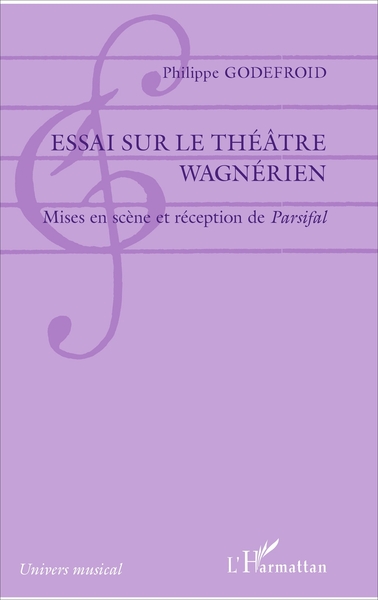 Essai sur le théâtre wagnérien, Mises en scène et réception de Parsifal (9782343126753-front-cover)