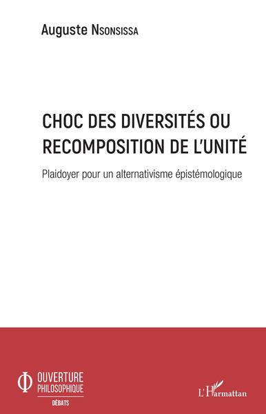 Choc des diversités ou recomposition de l'unité, Plaidoyer pour un alternativisme épistémologique (9782343199412-front-cover)