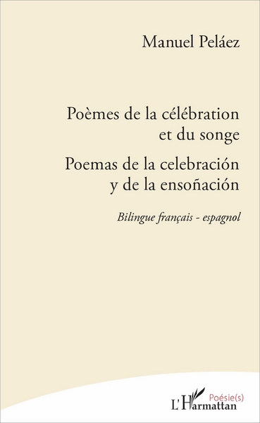 Poèmes de la célébration et du songe, Poemas de la celebración y de la ensoñación - Bilingue français - espagnol (9782343114293-front-cover)
