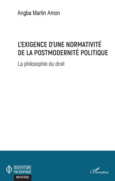 L'exigence d'une normativité de la postmodernité politique, La philosophie du droit (9782343177663-front-cover)