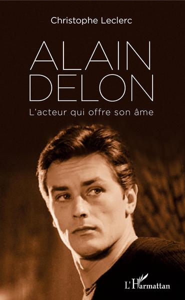 Alain Delon, L'acteur qui offre son âme (9782343194141-front-cover)