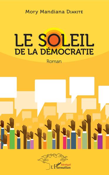 Le soleil de la démocratie, Roman (9782343183114-front-cover)