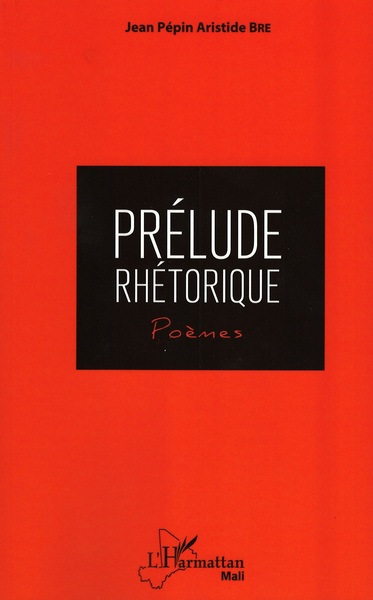 Prélude rhétorique, Poèmes (9782343168623-front-cover)