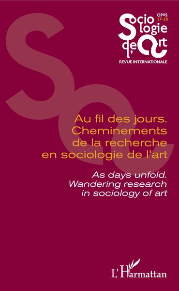 Sociologie de l'Art, Au fil des jours. Cheminements de la recherche en sociologie de l'art, As days unfold. Wandering research i (9782343169576-front-cover)