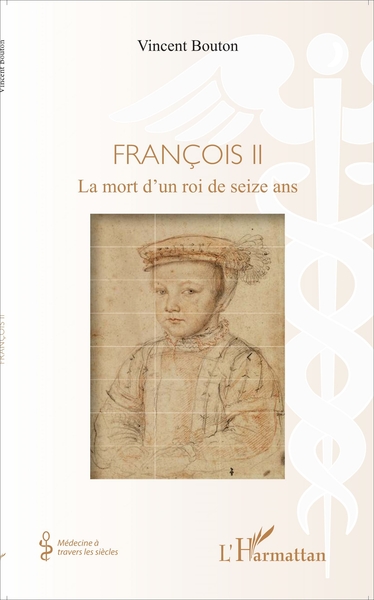 François II, La mort d'un roi de seize ans (9782343117997-front-cover)