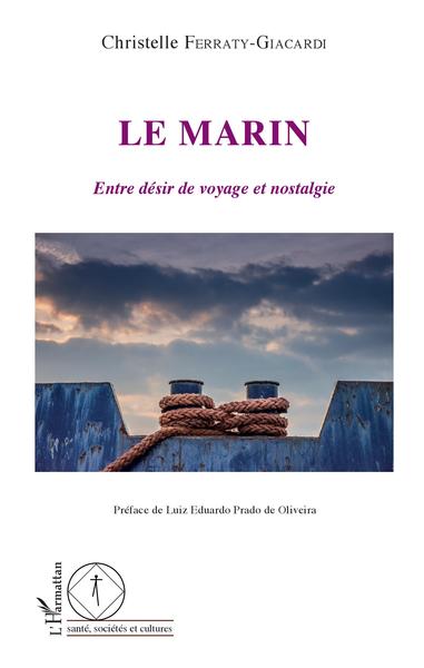 Le marin, Entre désir de voyage et nostalgie (9782343154954-front-cover)