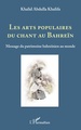 Les arts populaires du chant au Bahreïn, Message du patrimoine bahreïnien au monde (9782343181714-front-cover)