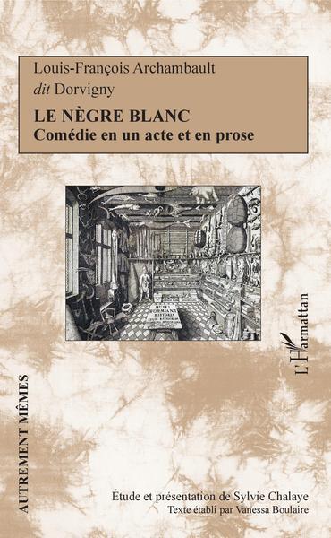 Le nègre blanc, Comédie en un acte et en prose (9782343166698-front-cover)