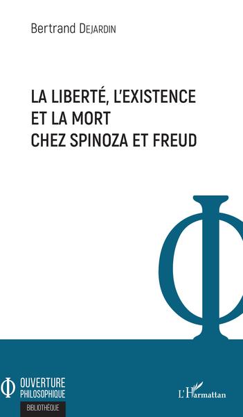 La liberté, l'existence et la mort chez Spinoza et Freud (9782343160641-front-cover)