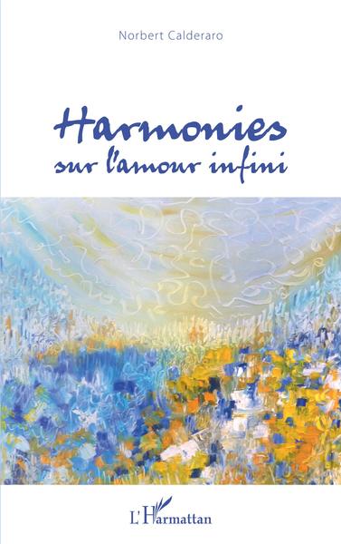 Harmonies sur l'amour infini (9782343177045-front-cover)