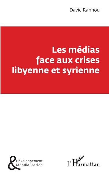Les médias face aux crises libyenne et syrienne (9782343148120-front-cover)