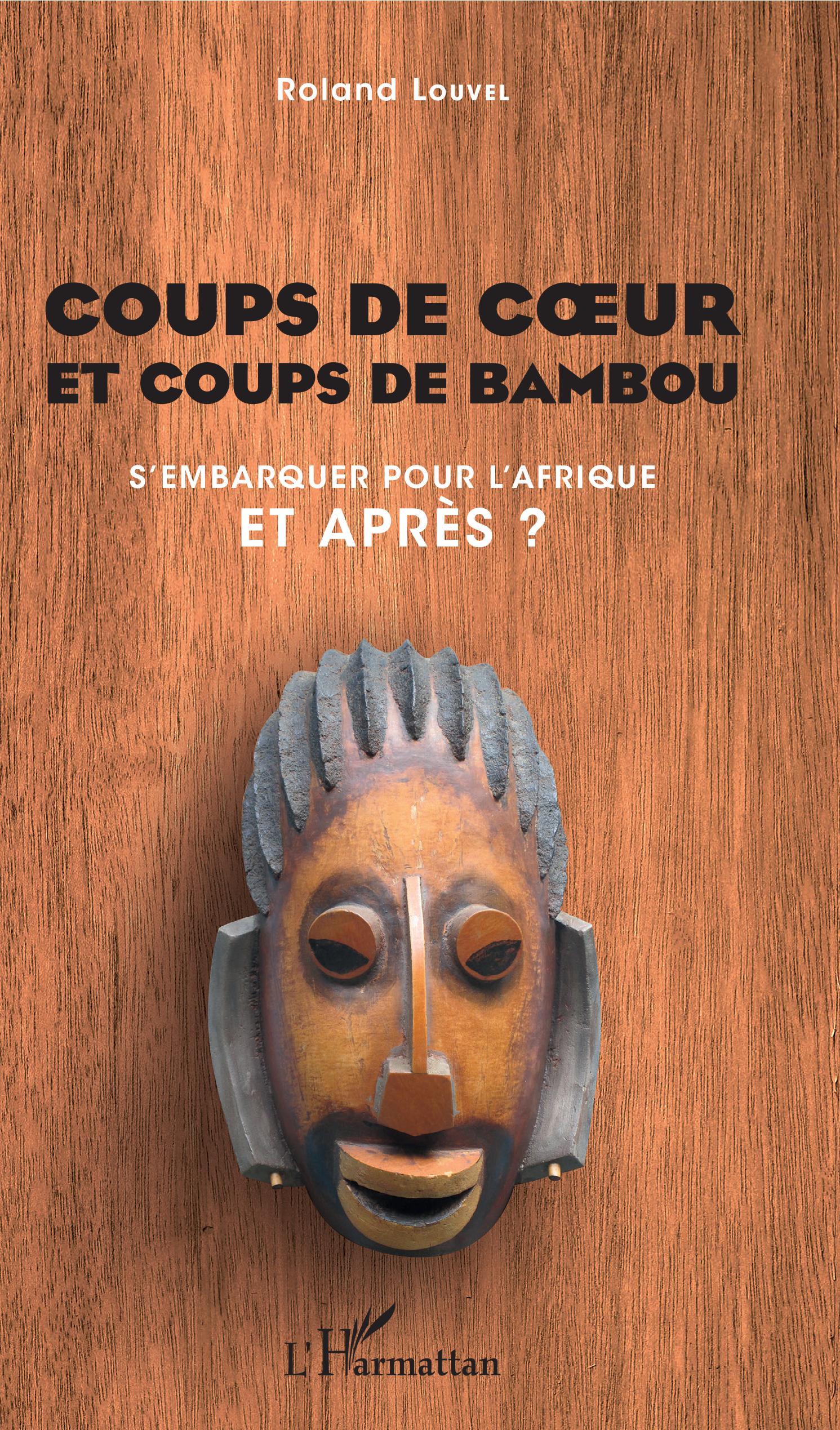 Coups de cur et coups de bambou, S'embarquer pour l'Afrique, et après ? (9782343187822-front-cover)