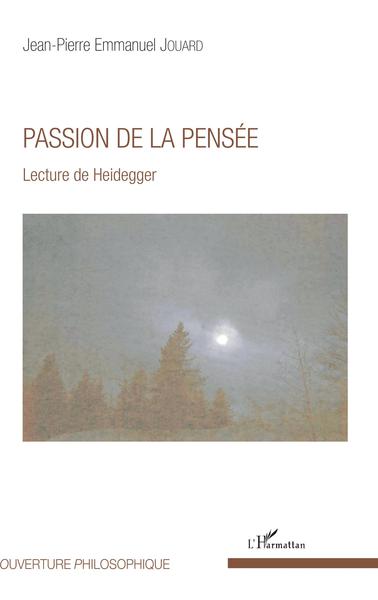 Passion de la pensée, Lecture de Heidegger (9782343133751-front-cover)