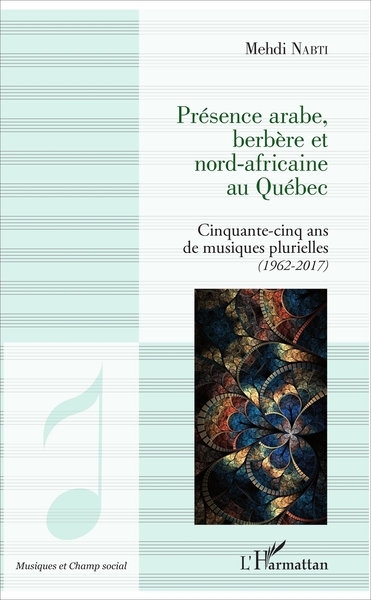 Présence arabe, berbère et nord-africaine au Québec, Cinquante ans de musiques plurielles (1962-2017) (9782343119021-front-cover)
