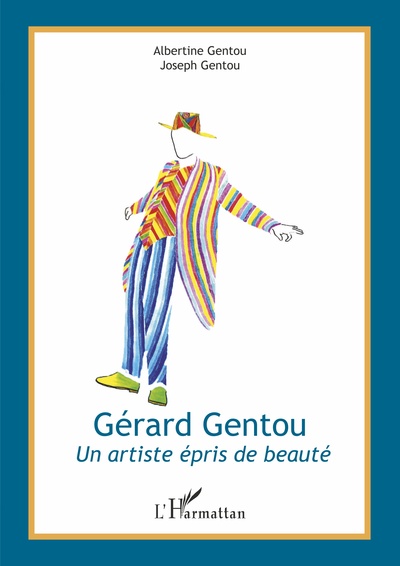 Gérard Gentou, Un artiste épris de beauté (9782343186580-front-cover)