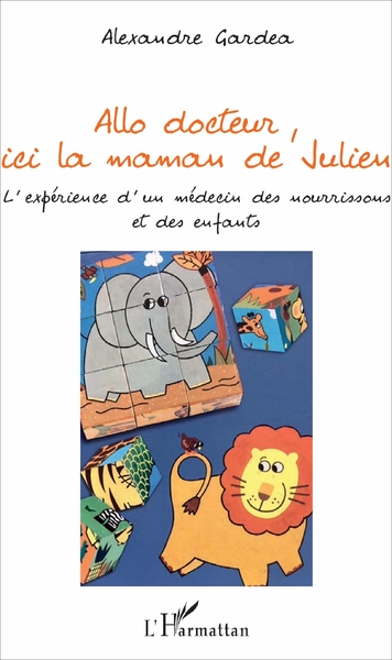Allo docteur, ici la maman de Julien, L'expérience d'un médecin des nourrissons et des enfants (9782343125169-front-cover)