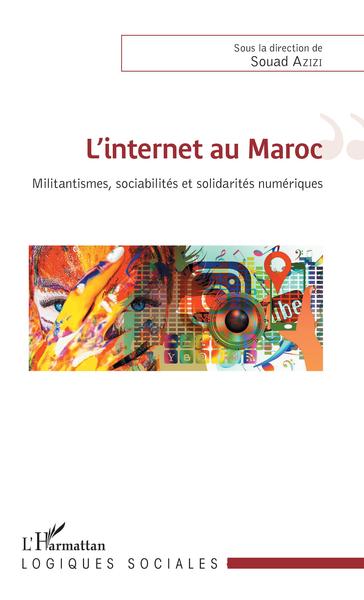 L'internet au Maroc, Militantismes, sociabilités et solidarités numériques (9782343167893-front-cover)