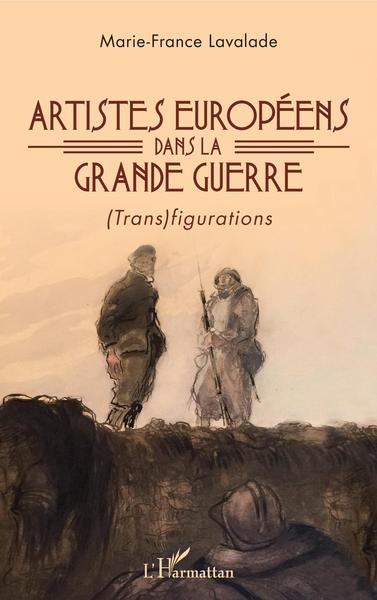 Artistes européens dans la Grande Guerre, (Trans)figurations (9782343162294-front-cover)