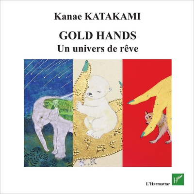 Golds Hands, Un univers de rêve (9782343122151-front-cover)