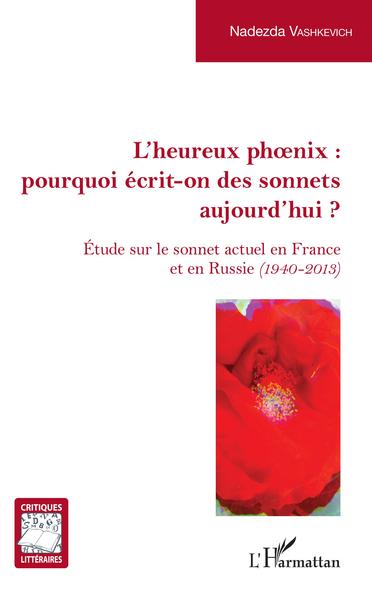 L'Heureux phoenix : pourquoi écrit-on des sonnets aujourd'hui ?, Étude sur le sonnet actuel en France et en Russie (1940-2013) (9782343166469-front-cover)