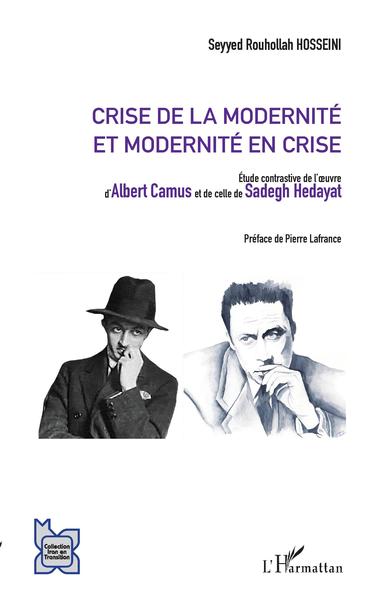 Crise de la modernité et modernité en crise, Etude contrastive de l'oeuvre d'Albert Camus et de celle de Sadegh Hedayat (9782343126395-front-cover)