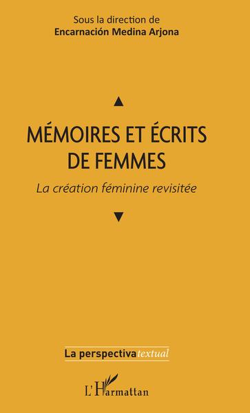 Mémoires et écrits de femmes, La création féminine revisitée (9782343159348-front-cover)