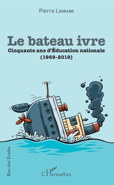 Le bateau ivre, Cinquante ans d'Education nationale (1969-2019) (9782343175928-front-cover)