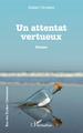 Un attentat vertueux, Roman (9782343195308-front-cover)