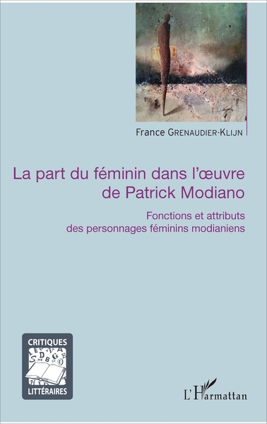 La part du féminin dans l'oeuvre de Patrick Modiano, Fonctions et attributs des personnages féminins modianiens (9782343128337-front-cover)